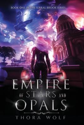 Empire of Stars and Opals: Book One in the Serral Brook Series