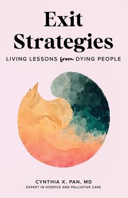 Exit Strategies: Living Lessons from Dying People