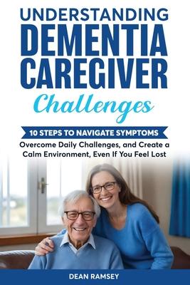 Understanding Dementia Caregiver Challenges