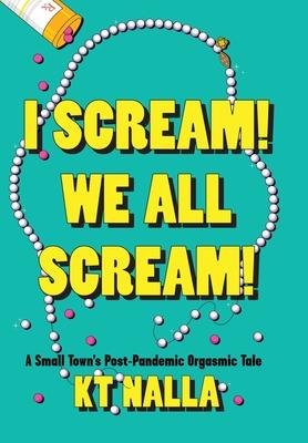 I Scream! We All Scream!: A Small Town's Post-Pandemic Orgasmic Tale