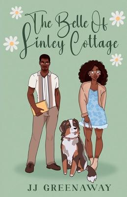 The Belle of Linley Cottage: An Small Town Opposites Attract Romance