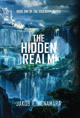 The Hidden Realm: Book One of the Soulborn Series