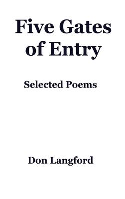 Five Gates of Entry: Selected Poems