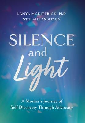 Silence and Light: A Mother's Journey of Self-Discovery Through Advocacy