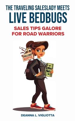 The Traveling Saleslady Meets Live Bedbugs: Sales Tips Galore For Road Warriors Subscription