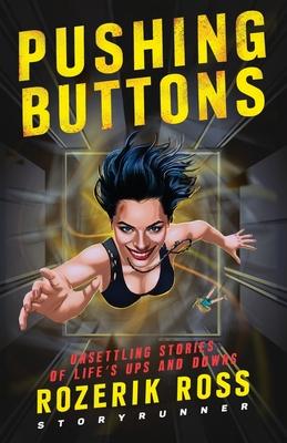 Pushing Buttons: Unsettling Stories of Life's Ups and Downs