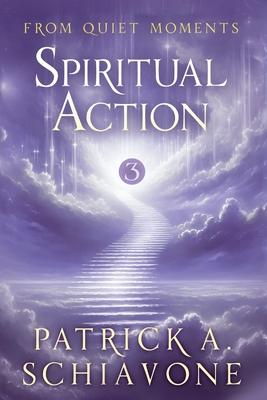 From Quiet Moments: Spiritual Action (Book III)