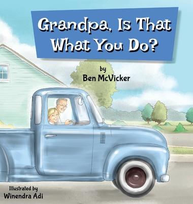 Grandpa, Is That What You Do?