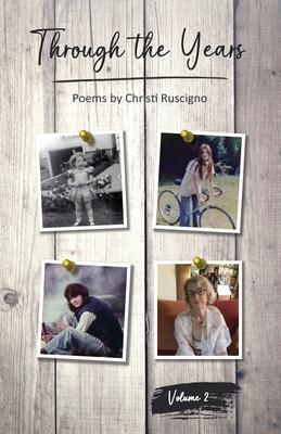 Through The Years: Poems by Christi Ruscigno, Vol. 2