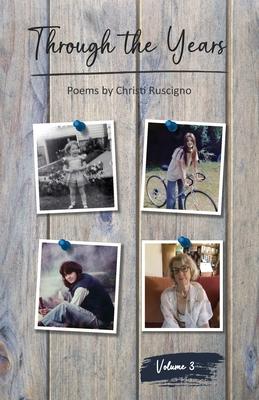 Through The Years: Poems by Christi Ruscigno, Vol. 3