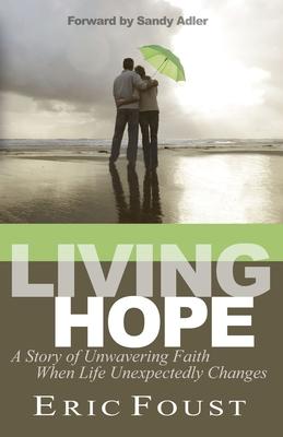 Living Hope: A Story of Unwavering Faith When Life Unexpectedly Changes