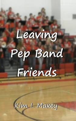 Leaving Pep Band Friends