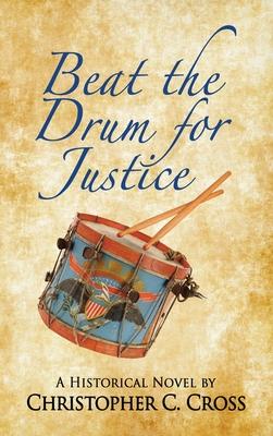 Beat the Drum for Justice: A Historical Novel