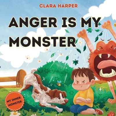 Anger Is My Monster: Children's Picture Book on Managing Anger and Understanding Emotions (Preschool Emotions, Self-Regulation Skills) (My