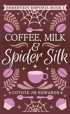 Coffee, Milk & Spider Silk