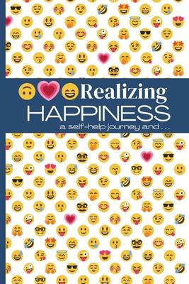 Realizing Happiness: A Self-Help Journey and...