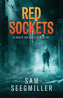 Red Sockets: A 1950's Los Angeles Mystery