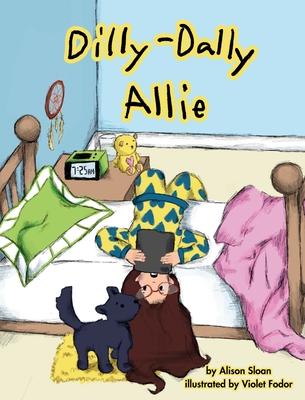 Dilly-Dally Allie: A back-to-school story about managing time and anxiety