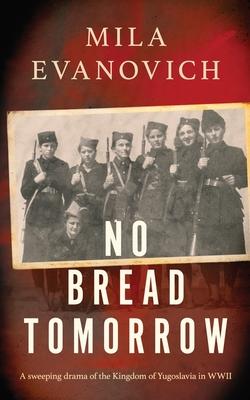 No Bread Tomorrow: A sweeping drama of the Kingdom of Yugoslavia