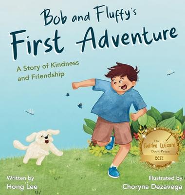 Bob and Fluffy's First Adventure: A Story of Kindness and Friendship