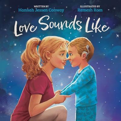 Love Sounds Like: A Children's Bedtime Book About Hearing Loss and the Different Ways Kids Experience Love