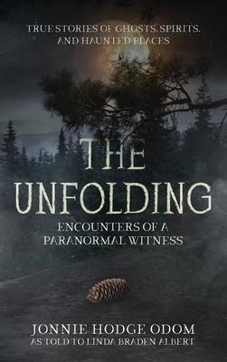 The Unfolding: Encounters of a Paranormal Witness