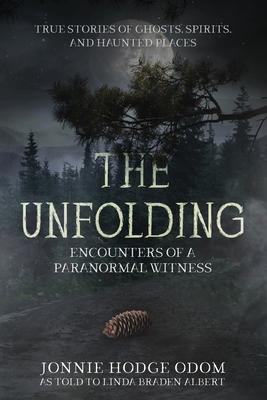 The Unfolding: Encounters of a Paranormal Witness