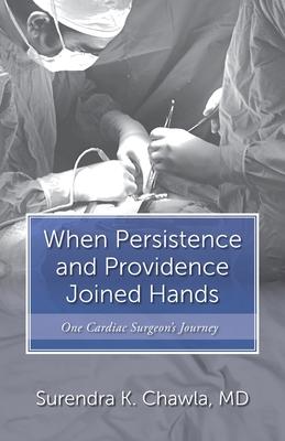 When Persistence and Providence Joined Hands: One Cardiac Surgeon's Journey