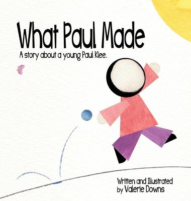 What Paul Made - A story about a young Paul Klee.