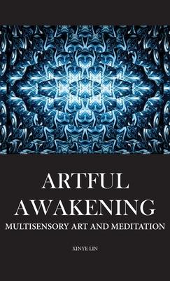 Artful Awakening: Multisensory Art and Meditation