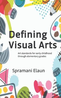 Defining Visual Arts: Art standards for early childhood through elementary grades Subscription