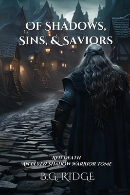 Of Shadows, Sins, & Saviors: Red Death: An Elven Shadow Warrior Tome