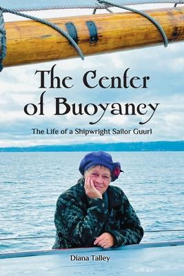 The Center of Buoyancy: The Life of a Shipwright Sailor Guurl