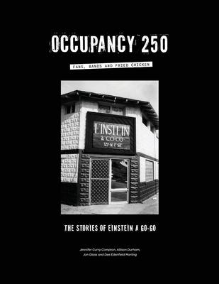 Occupancy 250: Fans, Bands and Fried Chicken: The Stories of Einstein A Go-Go