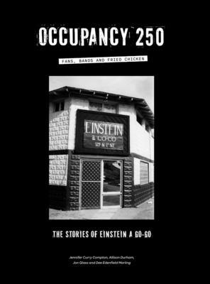 Occupancy 250: Fans, Bands and Fried Chicken: The Stories of Einstein A Go-Go