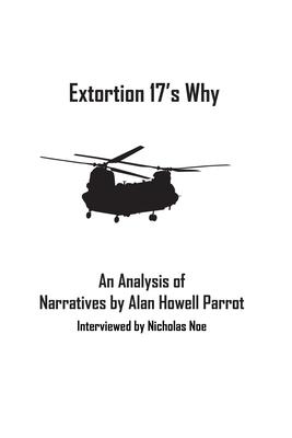 Extortion 17's Why: An Analysis of Narritives by Alan Howell Parrot