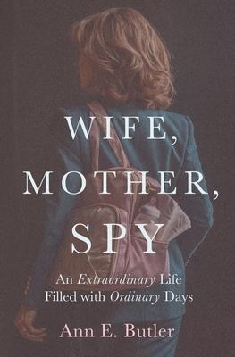 Wife, Mother, Spy - An Extraordinary Life Filled with Ordinary Days Subscription