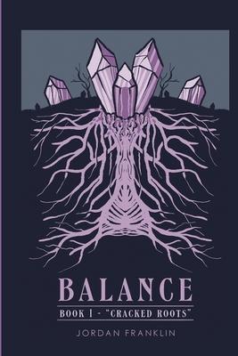 Balance Book 1: Cracked Roots