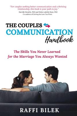 The Couples Communication Handbook: The Skills You Never Learned for the Marriage You Always Wanted