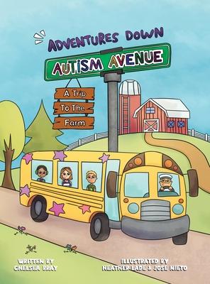 Adventures Down Autism Avenue - A Trip to the Farm: A Story for Kids to Learn About Acceptance, Inclusion, and Friendship