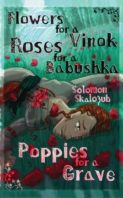 Flowers for a Vinok, Roses for a Babushka, Poppies for a Grave