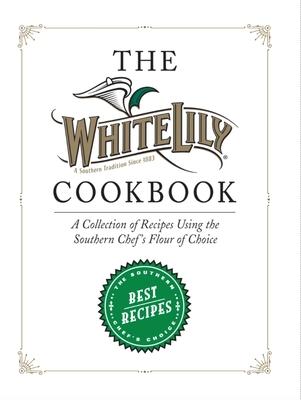 The White Lily Cookbook: A Collection of Recipes Using the Southern Chef's Flour of Choice Subscription