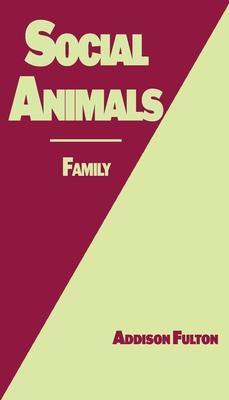 Social Animals: Family