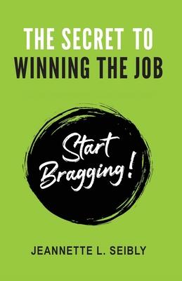 The Secret to Winning the Job: Start Bragging!