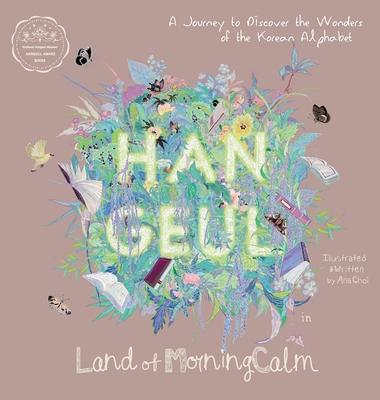 Hangeul in Land of MorningCalm: A Journey to Discover the Wonders of the Korean Alphabet