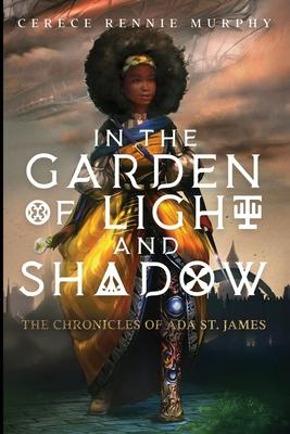 In the Garden of Light and Shadow: The Chronicles of Ada St. James