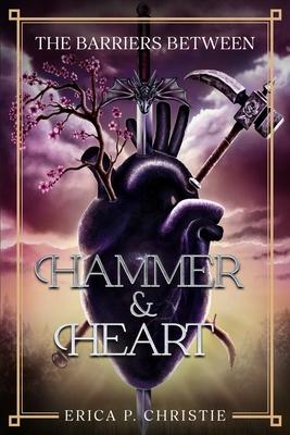 The Barriers Between Vol. 1 Hammer and Heart: Hammer and Heart