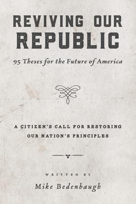 Reviving Our Republic: 95 Theses for the Future of America