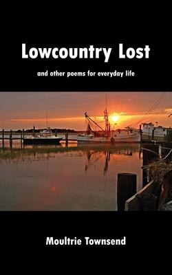 Lowcountry Lost: and other poems for everyday life