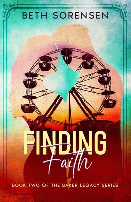 Finding Faith: Book Two of The Baker Legacy Series